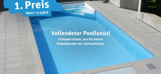 Poolgewinnspiel, Traumpool, Pooltraum, Cranpool, Grand Opening, Cranpool Ozean, Poolluxus, Rechteckeinbaubecken, kristallklares Wasser