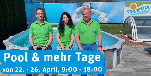beste Poolberatung bei den Pool und mehr Tagen im Cranpool Center Kraubath; Pool kaufen in der Steiermark